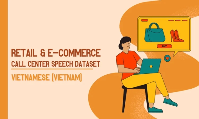 Audio data in Vietnamese (Vietnam) for Retail and E-commerce call center